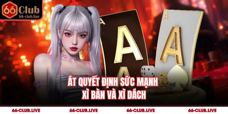 Át quyết định sức mạnh xì bàn và xì dách