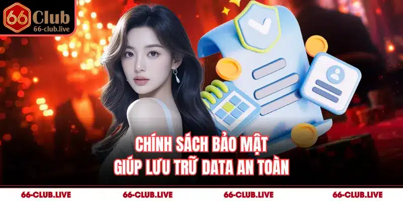 Chính sách bảo mật giúp lưu trữ data an toàn