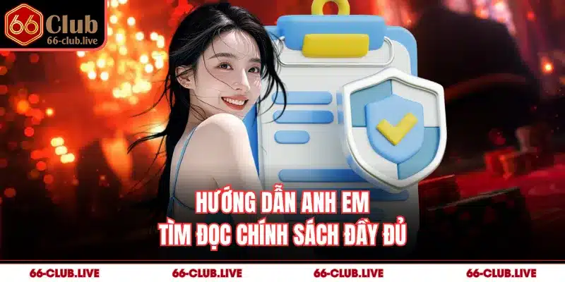 Hướng dẫn anh em tìm đọc chính sách đầy đủ