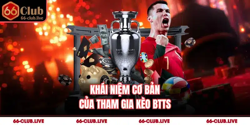 Khái niệm cơ bản của tham gia kèo BTTS