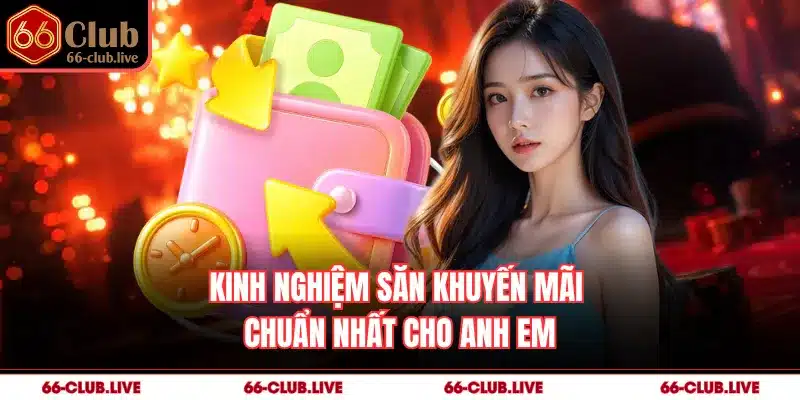 Kinh nghiệm săn khuyến mãi chuẩn nhất cho anh em