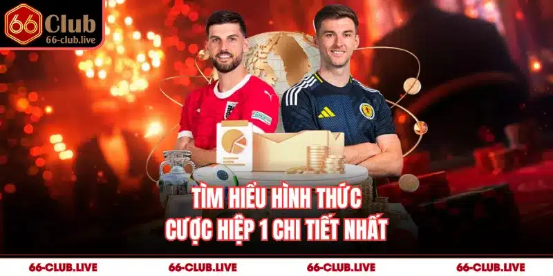 Tìm hiểu hình thức cược hiệp 1 chi tiết nhất
