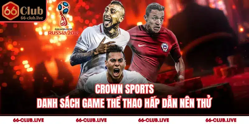 Crown Sports - Danh Sách Game Thể Thao Hấp Dẫn Nên Thử